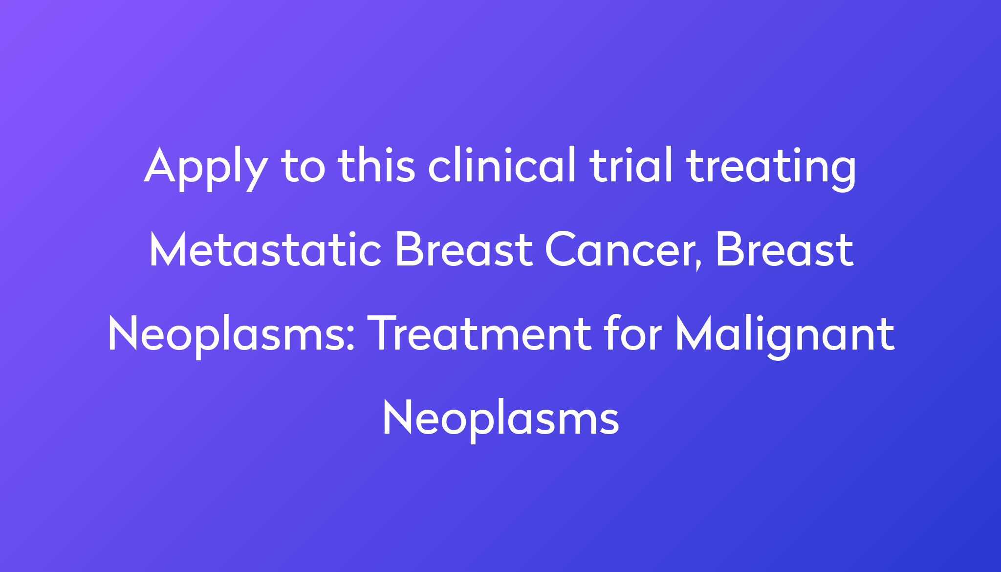 Treatment for Malignant Neoplasms Clinical Trial 2022 Power